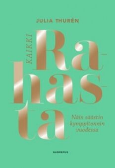 Julia Thurénin kirjan Kaikki rahasta kansikuva.